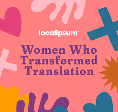 Breaking Barriers: 7 Remarkable Women Who Transformed Translation | Localipsum